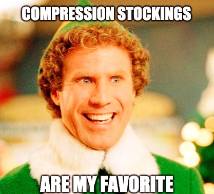 Will Ferrell as Elf saying: Compression Stockings are my favorite
