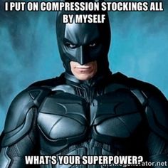 Batman can put on compression socks